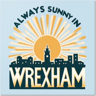 Always Sunny in Wrexham Posters and Art